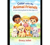 Color with My Animal Friends: A Cute Coloring Book for Kids Ages 3-6