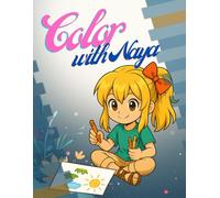 Color with Naya: Kids’ Coloring Book with Cute Scenes and Adventures.