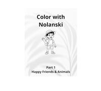Color with Nolanski: Part 1. Happy Friends & Animals