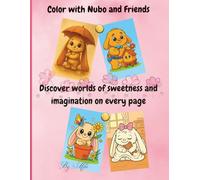 Color with Nubo and Friends: Discover worlds of sweetness and imagination on every page