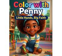 Color with Penny: Little Hands, Big Faith: A Faith-Filled Coloring Journey for Kids Ages 4-10