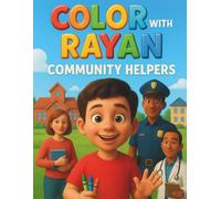 Color with Rayan: Community Helpers: A Fun Coloring Adventure Featuring Everyday Heroes