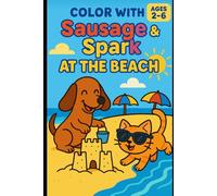 Color with Sausage & Spark: At the Beach - Fun Coloring Book for Kids Ages 2-6
