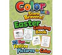 Color with Staro Bravera! Easter Coloring Book for Kids: 25 Fun and Festive Pictures to Color