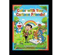 Color with Your Cartoon Friends: A Bold and Easy Coloring Book for Toddlers and Kids Ages 3-6: Fun Cartoon Illustrations for Early Learning, Creativity, and Fine Motor Skills Development