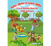 Color, Write & Learn ABCs: A to Z Activity Book for Little Learners