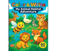Color & Write: My Animal Habitat Adventure!: A Grayscale Coloring and Writing Practice Book for Kids Ages 4-8 to Explore Animal Homes