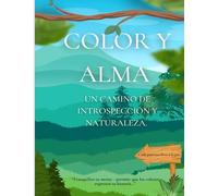 Color y Alma: Un Viaje a Través de la Reflexión y la Naturaleza. Ahora en Español (Color & Alma (Serie en Español))