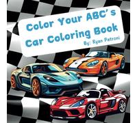 Color Your ABC's Car Coloring Book: Educational Coloring Pages Exploring Different Cars for Children Ages 3-12