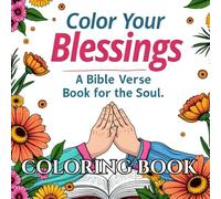 Color Your Blessings: A Bible Verse Coloring Book for the Soul: Coloring Book For Adults & Teens