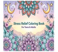 Color Your Calm: 40 Stress-Relieving Coloring Pages for Teens & Adults | Relaxing Mandalas, Nature, and Cozy Designs