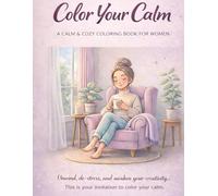 Color Your Calm: A Mindful Coloring Book for Women: 35 Peaceful Scenes for Stress Relief, Relaxation, and Intentional Living | Intentionally Aligned Collection