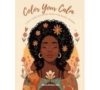 Color Your Calm: A Self-Care Coloring Book for Black Women