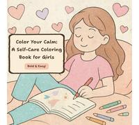 Color Your Calm: A Self-Care Coloring Book for Girls: Bold & Easy Coloring Book for Girls