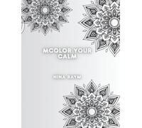 Color Your Calm: A Stress Relief and Mindfulness Coloring Book for Adults with Mandala-Inspired Portraits and Motivational Quotes