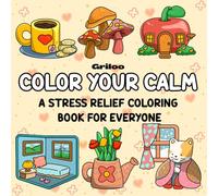 Color Your Calm: A Stress Relief Coloring Book for Everyone: 50 Bold and Simple Designs for Relaxation, Mindfulness, and Joy.