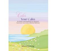 Color Your Calm: An Adult Coloring Book for Women's Hormone Harmony & Mental Wellness