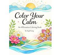 Color Your Calm: An Affirmation Coloring Book