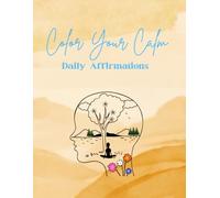 Color Your Calm: Daily Affirmations : Coloring Book for Adults & Children, Thick Lines, Bold Letters & Images for Easy Coloring, Stress Relief and Positive Thinking