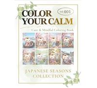 Color Your Calm: Japanese Seasons Collection: Cute & Mindful Coloring Book