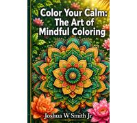 Color Your Calm: Mandala vs. Floral Designs: How to Choose the Right Adult Coloring Book + 50 Ready-to-Color Pages