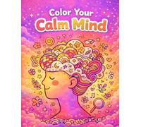 Color Your Calm Mind: Relaxing Coloring Book for Kids, Teens & Adults: Easy Calming Patterns, Doodles & Flow Designs for Stress Relief and Creativity | Simple and Fun Coloring Book for All Ages