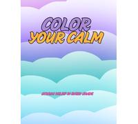 Color Your Calm: Stress Relief In Every Shade