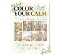 Color Your Calm: World Journey Collection (Cute & Mindful Coloring Book)