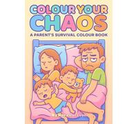 Color Your Chaos - A Parent’s Survival Color Book: Funny Adult Coloring Book for Parents | Stress Relief, Mom Life, Dad Humor and Parenting Chaos