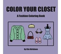 COLOR YOUR CLOSET: A Fashion Coloring Book