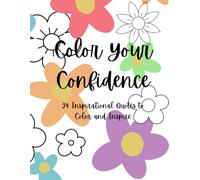 Color Your Confidence: 24 Inspirational Quotes to Color and Inspire