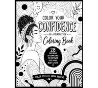 Color Your Confidence: An Affirmation Coloring Book for Women