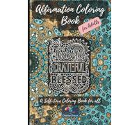 Color Your Confidence: An Inspirational Coloring Book for Adults with Uplifting Affirmations: Featuring 20+ Motivational Quotes and Intricate Floral Designs for Self-Care and Stress Relief