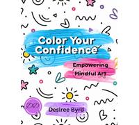 Color Your Confidence: Empowering Mindful Art