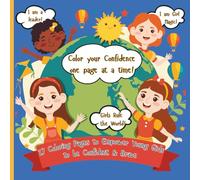 Color your Confidence - One Page at a Time!: An empowering coloring adventure for girls ages 4-12