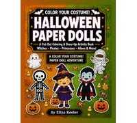 Color Your Costume! Halloween Paper Dolls:: A Cut-Out Coloring And Dress-Up Activity Book (Color Your Costume! Paper Doll Adventures)
