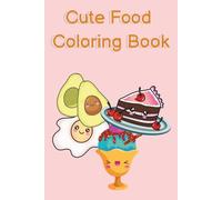 Color Your Cravings: A Cute Food Coloring Book: Food Themed Coloring Book | 90+ pictures | simple pages for kids to adults | helps to relive stress and a perfect gift for anyone