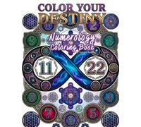 Color Your Destiny: A Numerology Coloring Book with Angel Numbers and Life Path (Who Said)