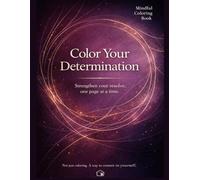Color Your Determination: A Geometric Coloring Book for Focus, Calm, and Inner Clarity