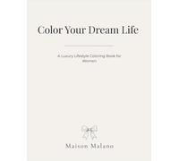 Color Your Dream Life: A luxury Lifestyle Coloring Book for women