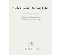Color Your Dream Life: Livre de coloriage lifestyle, manifestation et inspiration pour les femmes