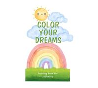 Color Your Dreams: A Coloring Book for Dreamers