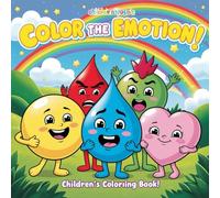 Color Your Emotions - 30 Fun Illustrations Coloring Book to Explore Joy, Anger, Sadness & More!