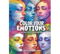 Color Your Emotions Abstract Faces for Relaxation: Abstract Emotions Captured in Line and Form