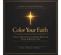 Color Your Faith: Faith Over Fear: 40 Days of Christian Coloring for Anxiety, Trust, and Inner Peace
