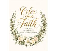 Color Your Faith: Inspirational Bible Verses to Color | A Christian Coloring Book for Adults Featuring Beautiful Scripture Designs for Relaxation, Prayer & Faith