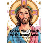 Color your Faith with Jesus' Love: Find Peace and Creativity in Christ