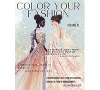 Color Your Fashion: Volume 11: Haute Couture Coloring Book - 60 Stunning Couture Sketches for Style Lovers & Dreamers