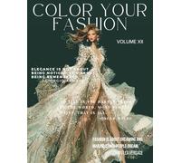 Color Your Fashion: Volume 12: Haute Couture Coloring Book - 60 Bold & Creative Runway Sketches for Mindful Coloring
