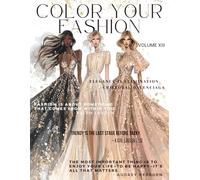 Color Your Fashion: Volume 13: Haute Couture Coloring Book - 60 Glamorous Fashion Sketches to Spark Creativity and Calm